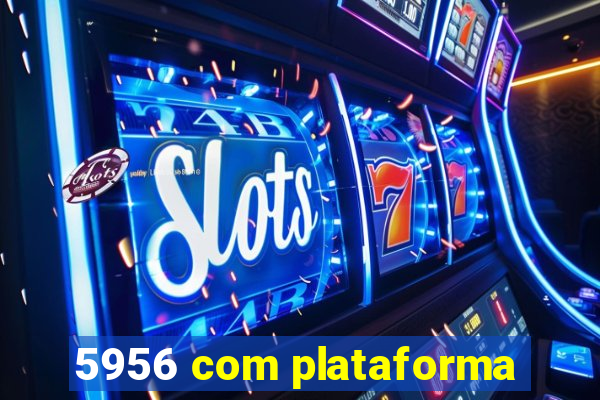 5956 com plataforma